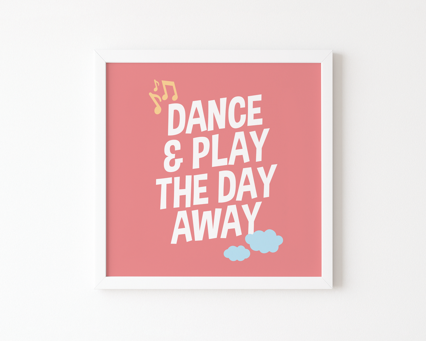 Dance & Play the Day Away Poster (Pink) (30 x 30 cm)