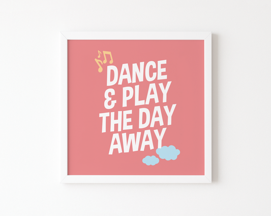 Dance & Play the Day Away Poster (Pink) (30 x 30 cm)