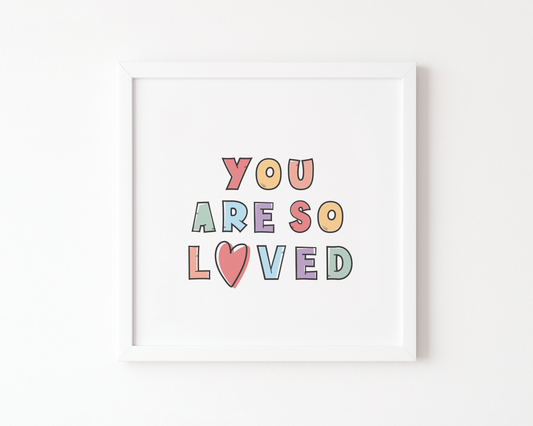 You Are So Loved Poster (30 x 30 cm)